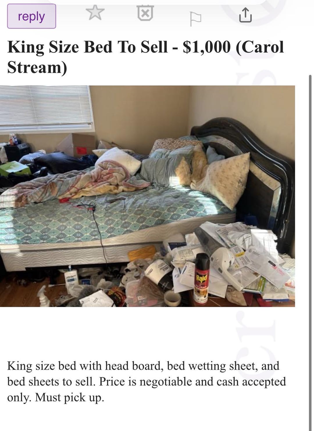 reply King Size Bed To Sell - $1,000 (Carol Stream) Later Raid King size bed with head board, bed wetting sheet, and bed sheets to sell. Price is negotiable and cash accepted only. Must pick up.
