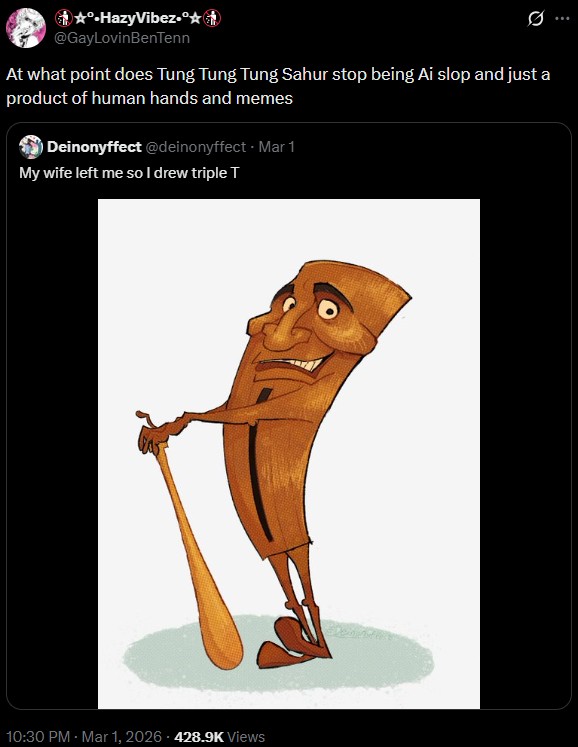 A post about Triple T. It reads, "At what point does Tung Tung Tung Sahur stop being Ai slop and just a product of human hands and memes."