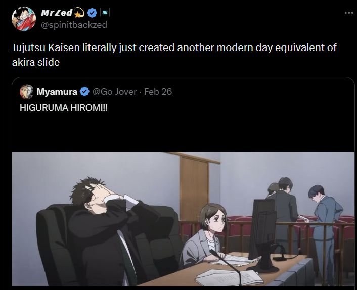 MrZed @spinitbackzed Jujutsu Kaisen literally just created another modern day equivalent of akira slide Myamura @Go_Jover - Feb 26 HIGURUMA HIROMI!! ...