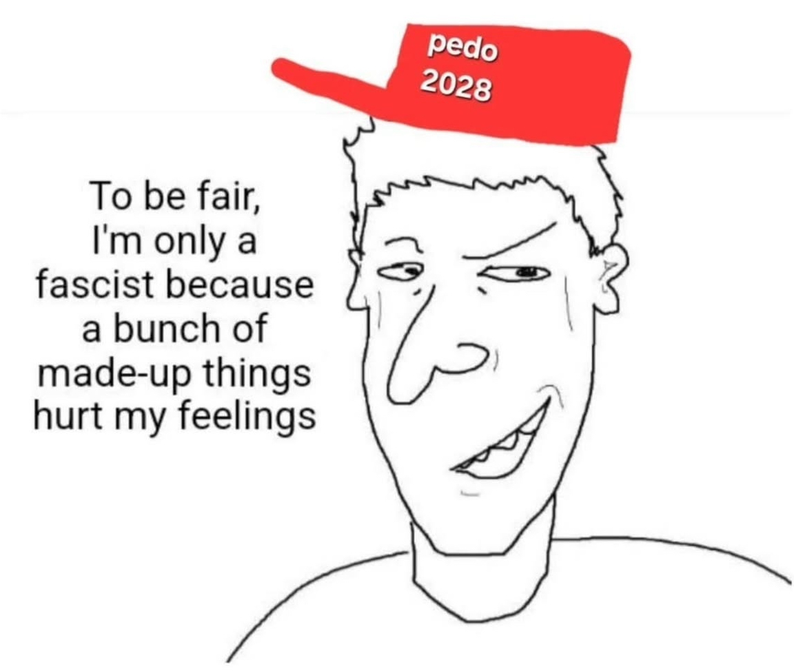 To be fair, I'm only a fascist because a bunch of made-up things hurt my feelings p--- 2028 تنا