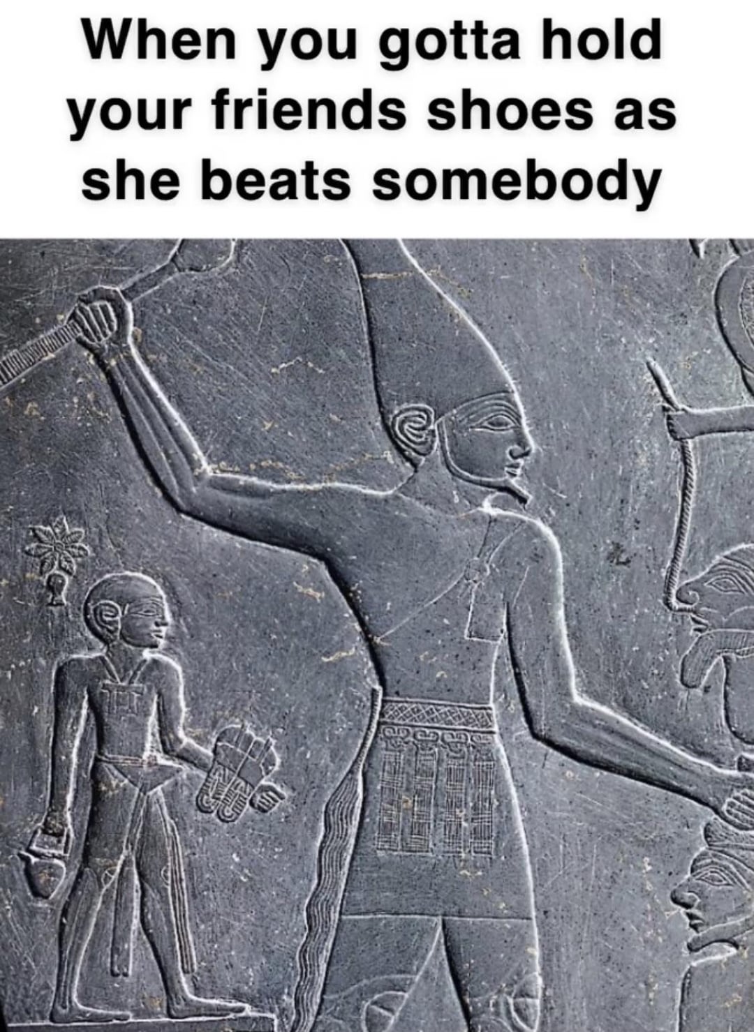 When you gotta hold your friends shoes as she beats somebody