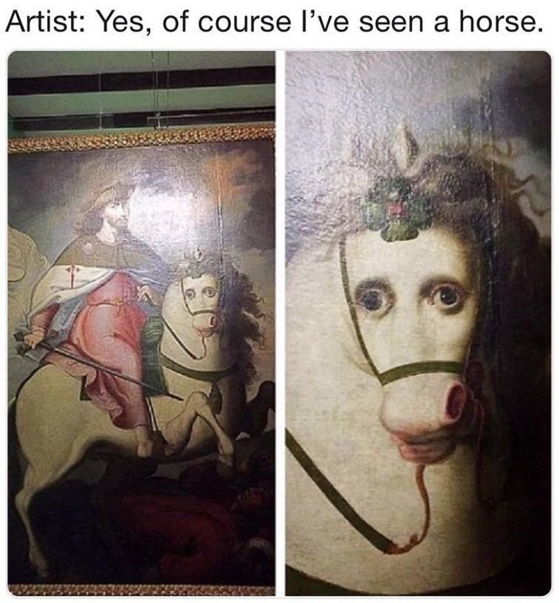 Artist: Yes, of course I've seen a horse.