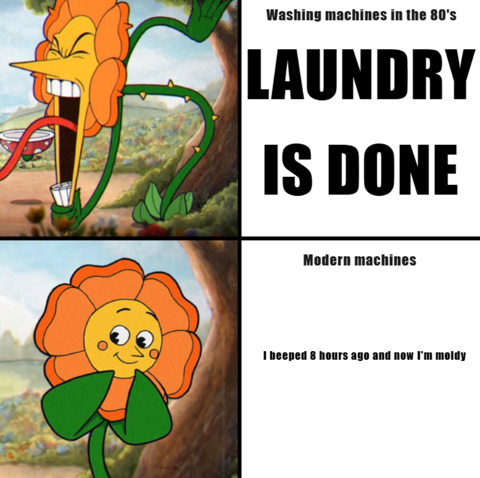 Washing machines in the 80's LAUNDRY IS DONE Modern machines I beeped 8 hours ago and now I'm moldy