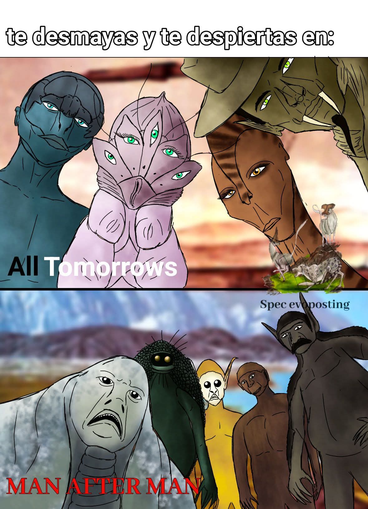 te desmayas y te despiertas en: AS All Tomorrows Spec evoposting MAN AFTER MAN