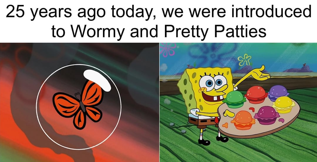 25 years ago today, we were introduced to Wormy and Pretty Patties