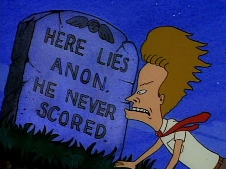 HERE LIES ANON. HE NEVER SCORED