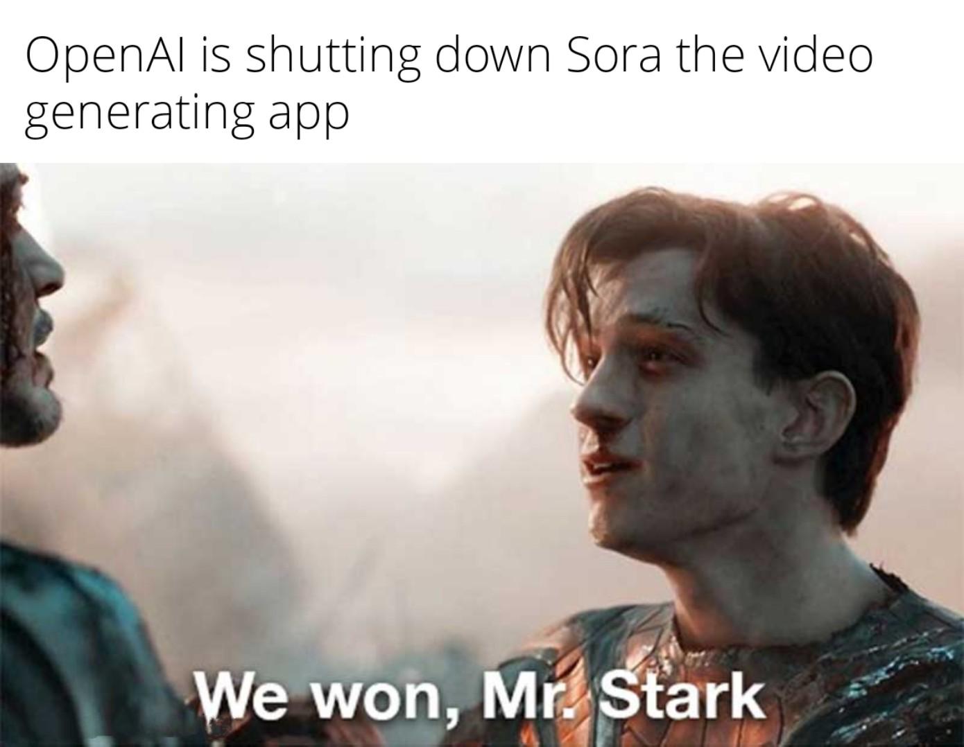 OpenAl is shutting down Sora the video generating app We won, Mr. Stark