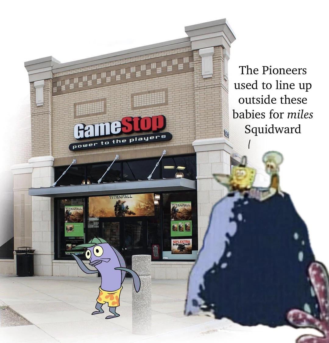 GameStop power to the players The Pioneers used to line up outside these babies for miles Squidward TITANFALL TITANFALL TITANFALL H 50% EXTRA In-Store Credit