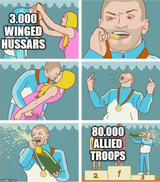 3.000 WINGED HUSSARS 80.000 ALLIED TROOPS BA 1 2 imgflip.com