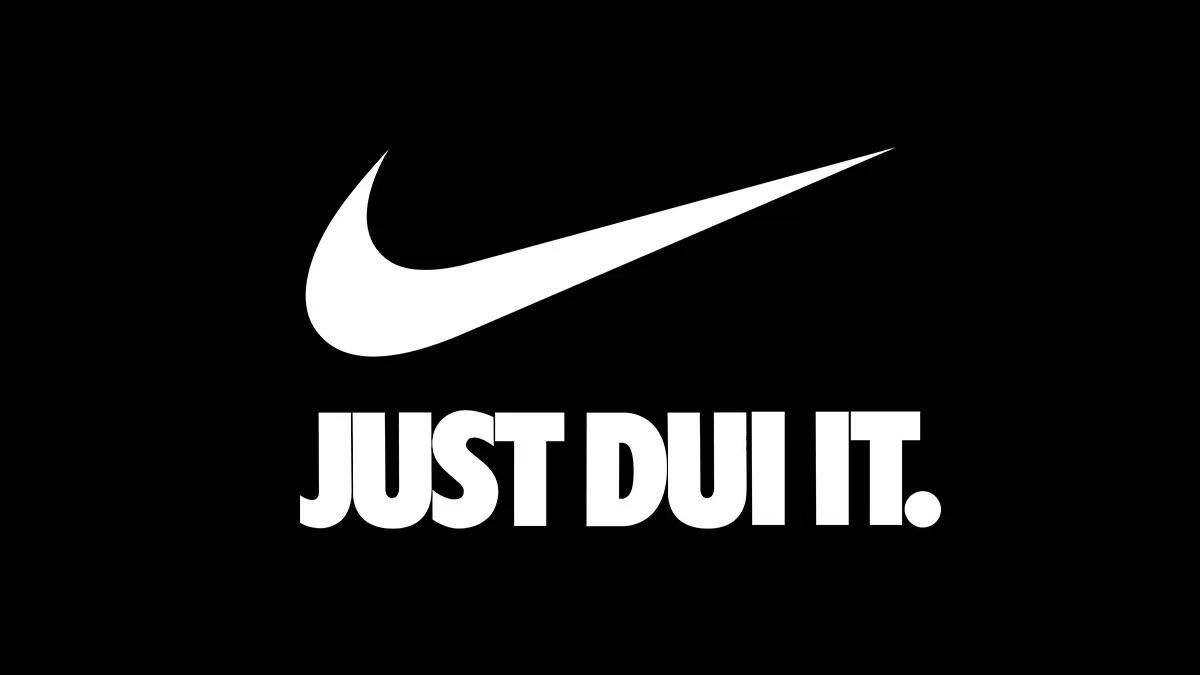 JUST DUI IT.