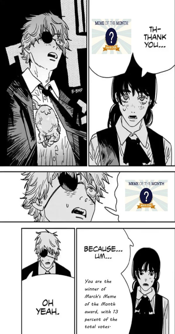 B-BMP MEME OF THE MONTH ? Narch 2028 TH- THANK YOU... BECAUSE... LIM... OH YEAH. You are the winner of March's Meme of the Month award, with 13 percent of the total votes' MEME OF THE MONTH ? Narch 2326