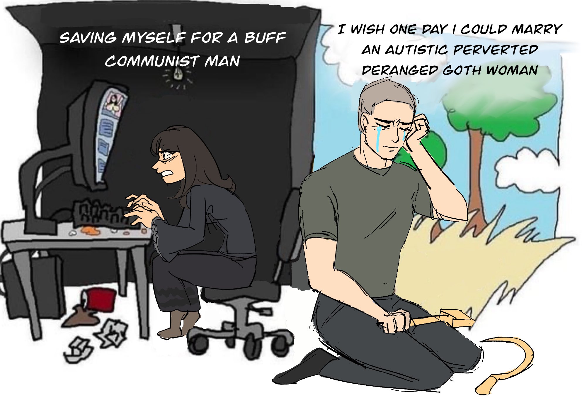 SAVING MYSELF FOR A BUFF COMMUNIST MAN راد I WISH ONE DAY I COULD MARRY AN AUTISTIC PERVERTED DERANGED GOTH WOMAN 45