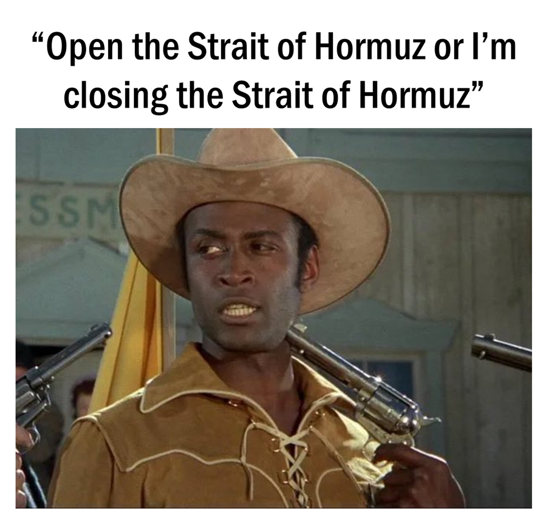 "Open the Strait of Hormuz or I'm closing the Strait of Hormuz" SSM