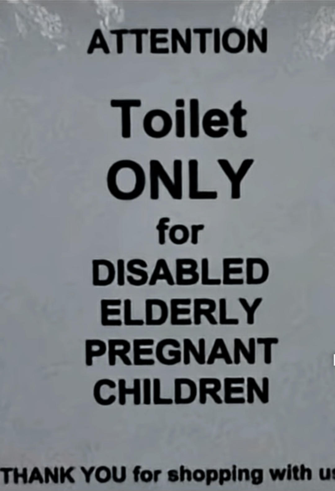 ATTENTION Toilet ONLY for DISABLED ELDERLY PREGNANT CHILDREN THANK YOU for shopping with us