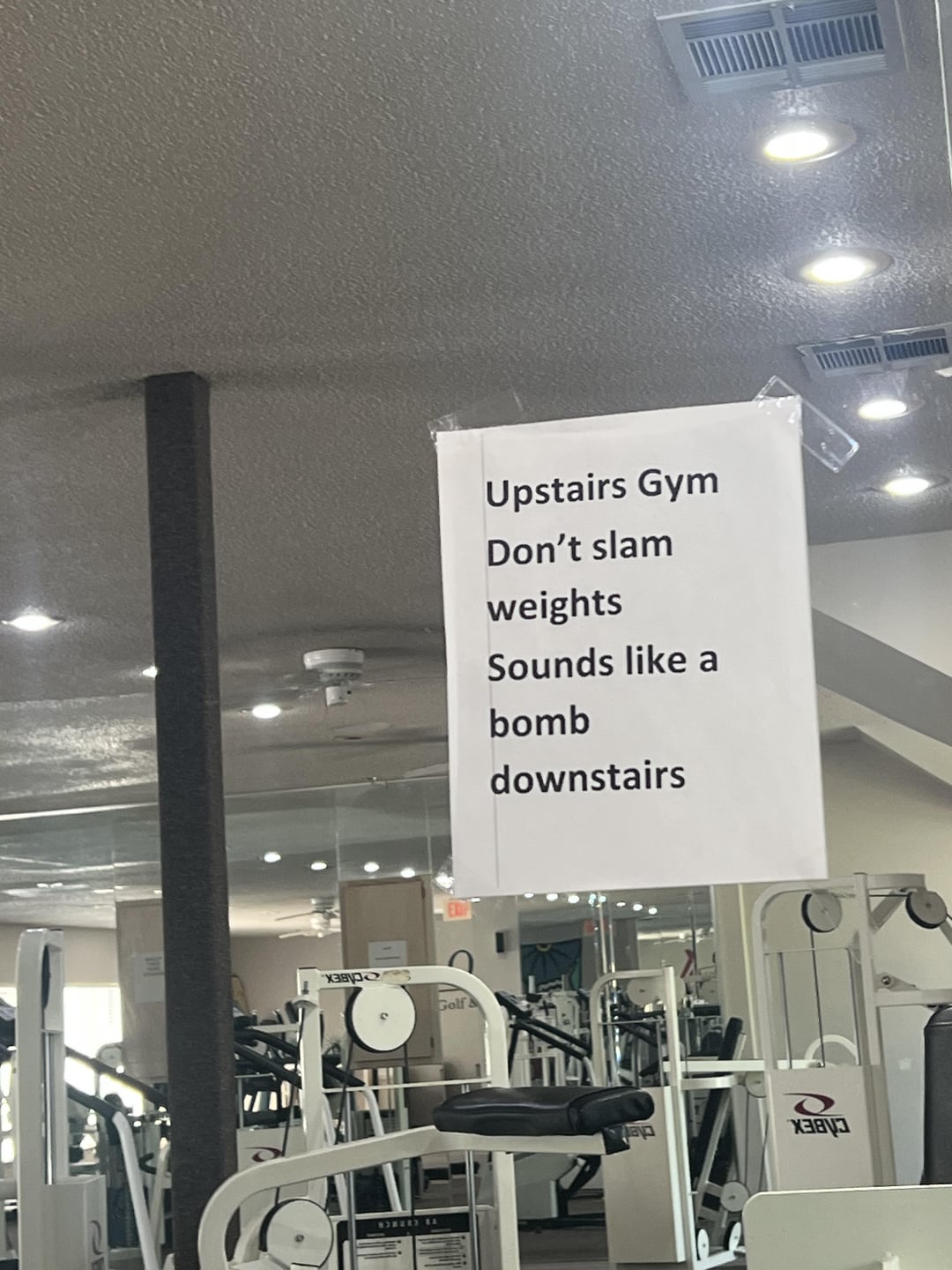 узаро Golf & WORKED EL Upstairs Gym Don't slam weights Sounds like a bomb downstairs
