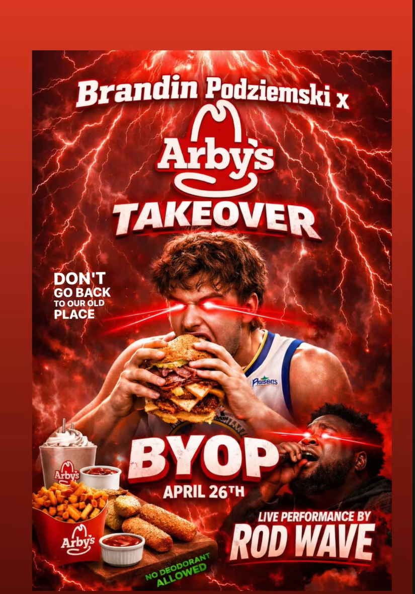 Brandin Podziemski x Arby's TAKEOVER DON'T GO BACK TO OUR OLD PLACE SHAW Porsens Arby's Arby's BYOP APRIL 26TH NO DEODORANT ALLOWED LIVE PERFORMANCE BY ROD WAVE