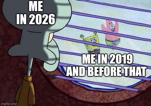 imgflip.com ME IN 2026 8 ME IN 2019 AND BEFORE THAT
