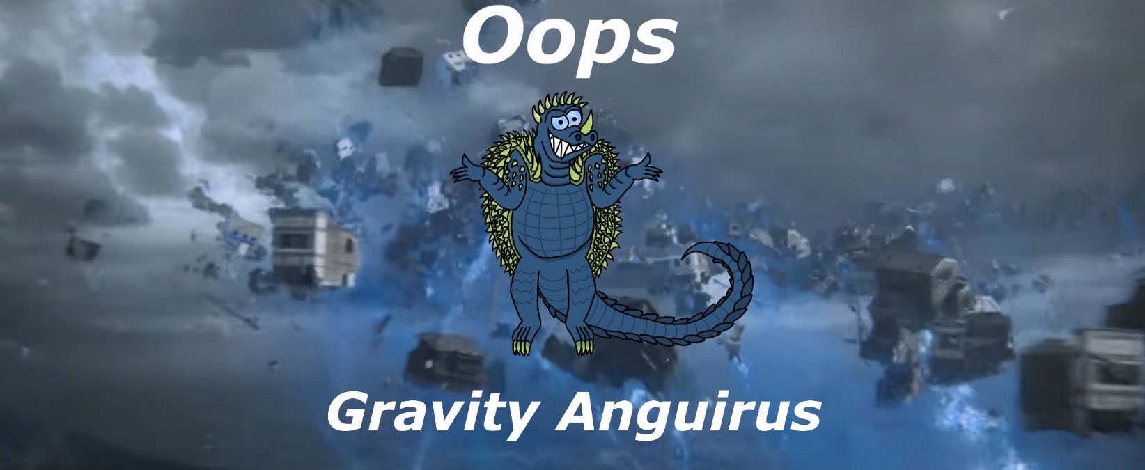 Oops Gravity Anguirus