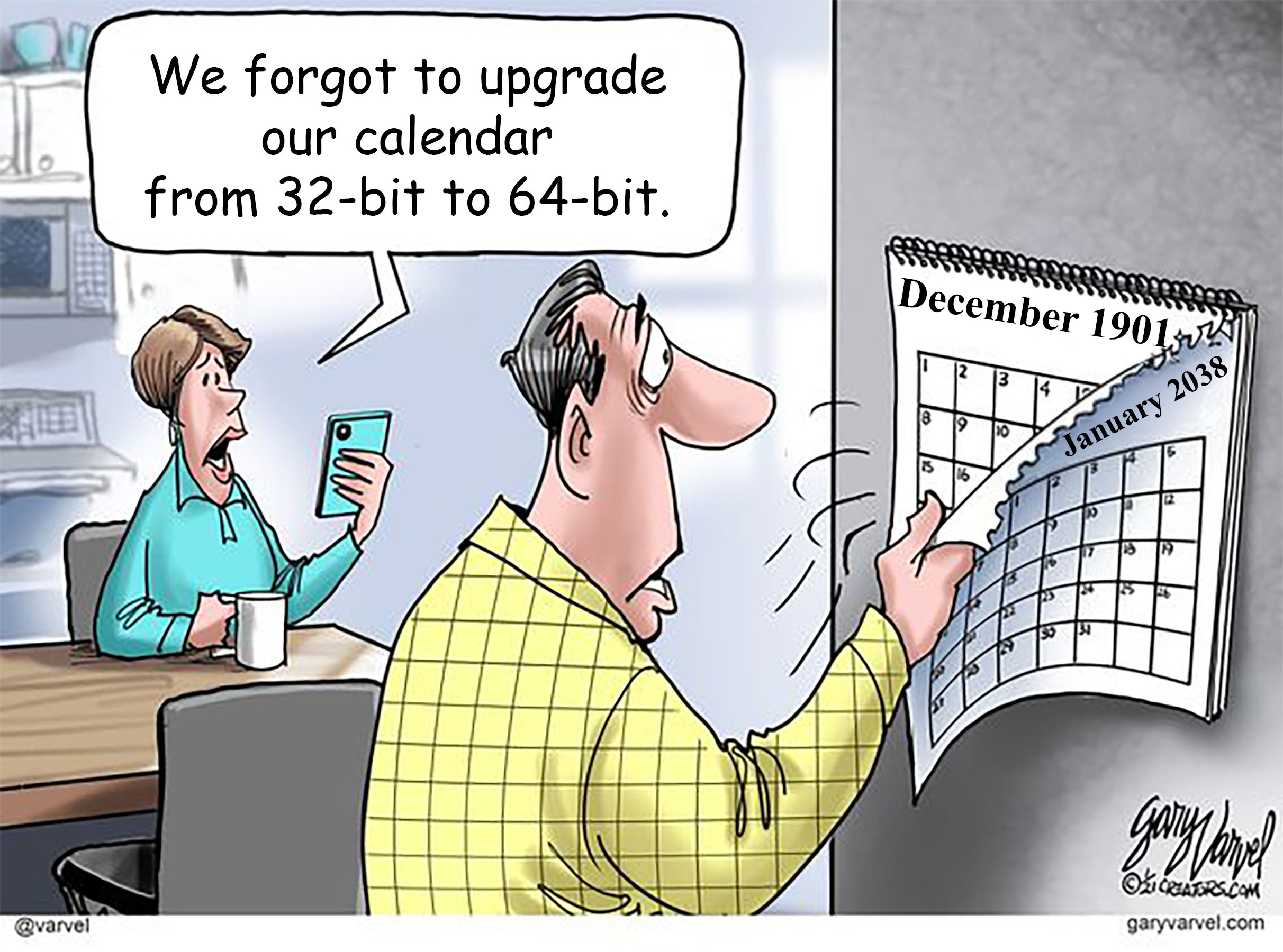 We forgot to upgrade our calendar from 32-bit to 64-bit. December 1901 @varvel 3 la 8 9 10 16 10 January 2038 B F A допугаться O'CREATORS.COM garyvarvel.com