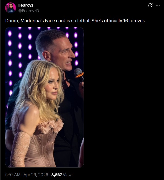 Fearcyz @FearcyzD Damn, Madonna's Face card is so lethal. She's officially 16 forever. 5:57 AM - Apr 26, 2026-8,567 Views