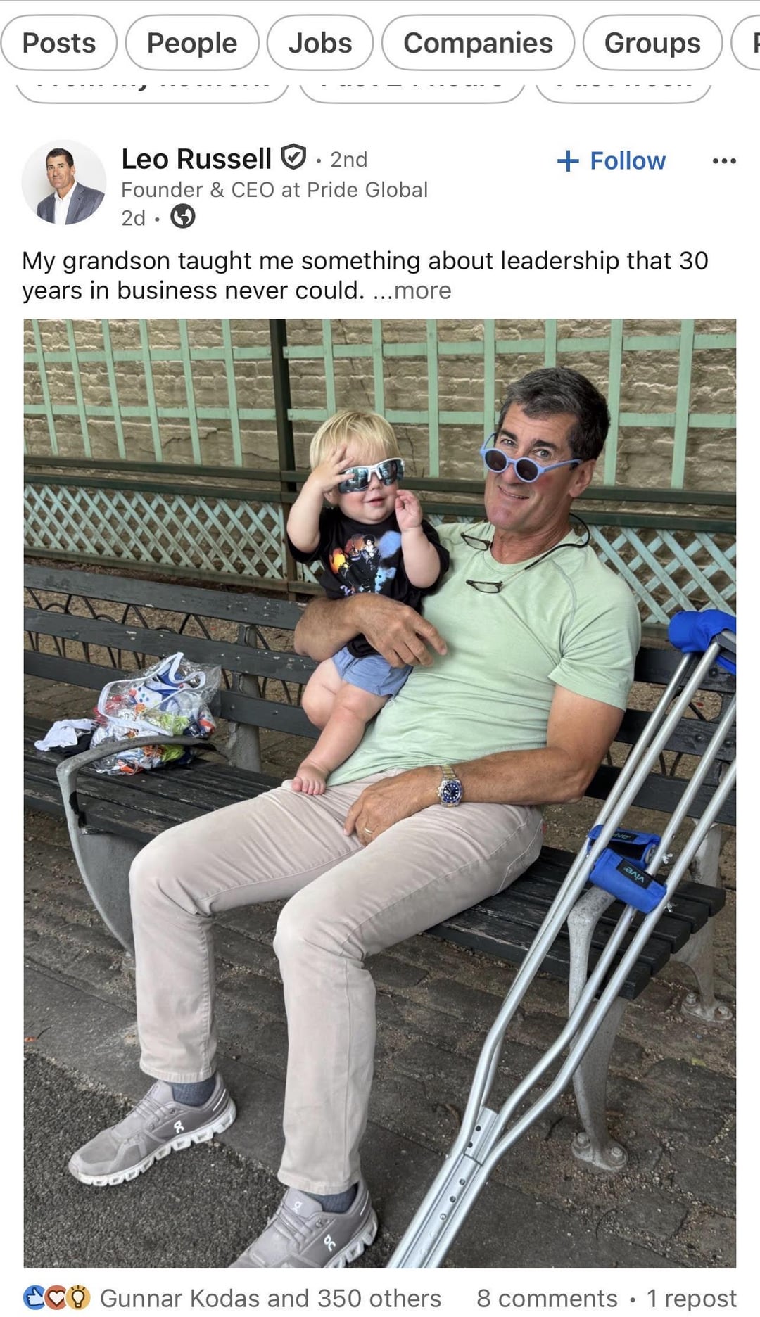 Posts People Jobs Companies Groups Leo Russell ° 2nd Founder & CEO at Pride Global 2d + Follow My grandson taught me something about leadership that 30 years in business never could. ...more али CCO Gunnar Kodas and 350 others 8 comments 1 repost