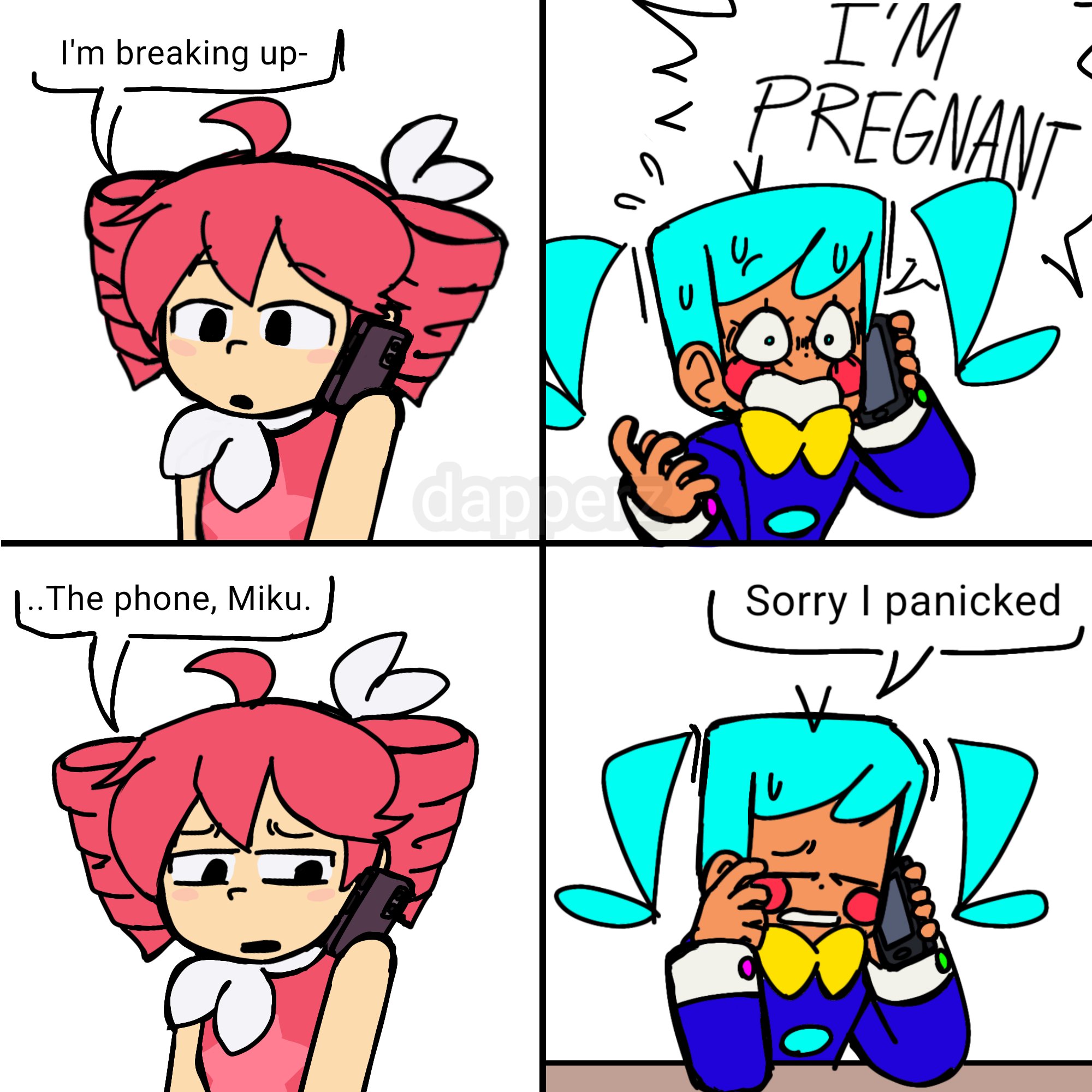 I'm breaking up- .. The phone, Miku. dappe 02 I'M PREGNANT Sorry I panicked