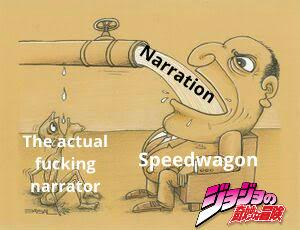 The actual f------ narrator Narration Speedwagon