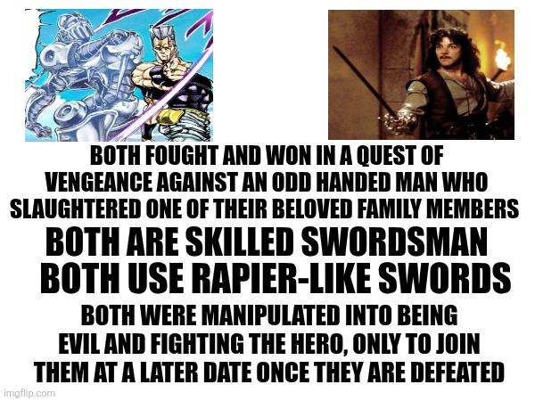 BOTH FOUGHT AND WON IN A QUEST OF VENGEANCE AGAINST AN ODD HANDED MAN WHO SLAUGHTERED ONE OF THEIR BELOVED FAMILY MEMBERS BOTH ARE SKILLED SWORDSMAN BOTH USE RAPIER-LIKE SWORDS BOTH WERE MANIPULATED INTO BEING EVIL AND FIGHTING THE HERO, ONLY TO JOIN THEM AT A LATER DATE ONCE THEY ARE DEFEATED imgflip.com