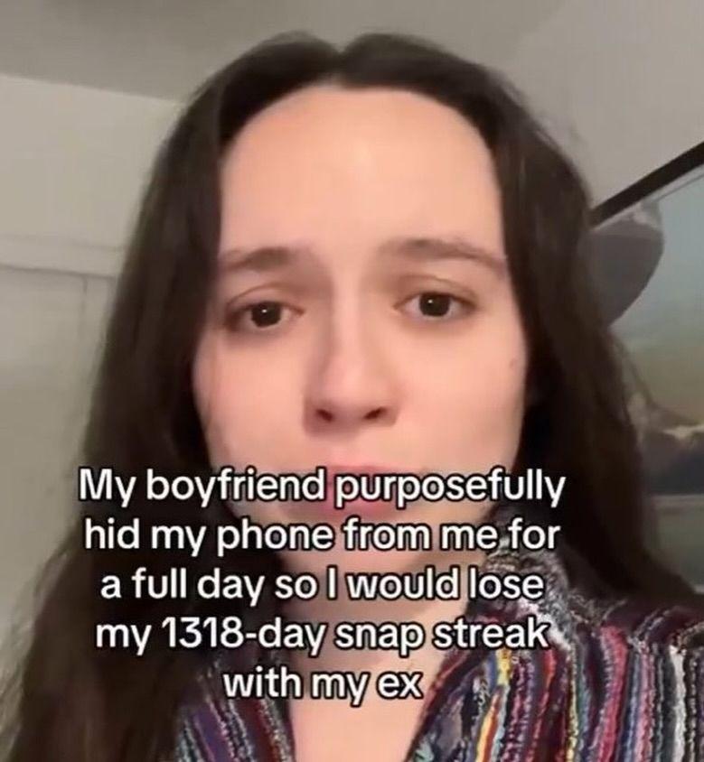 My boyfriend purposefully hid my phone from me for a full day so I would lose my 1318-day snap streak with my ex