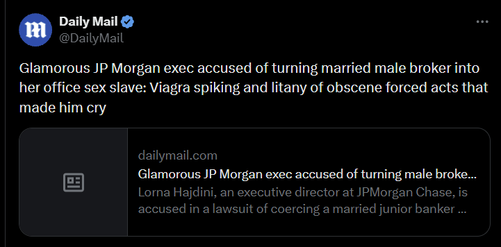 m Daily Mail @DailyMail Glamorous JP Morgan exec accused of turning married male broker into her office sex slave: Viagra spiking and litany of obscene forced acts that made him cry B dailymail.com Glamorous JP Morgan exec accused of turning male broke... Lorna Hajdini, an executive director at JPMorgan Chase, is accused in a lawsuit of coercing a married junior banker ...