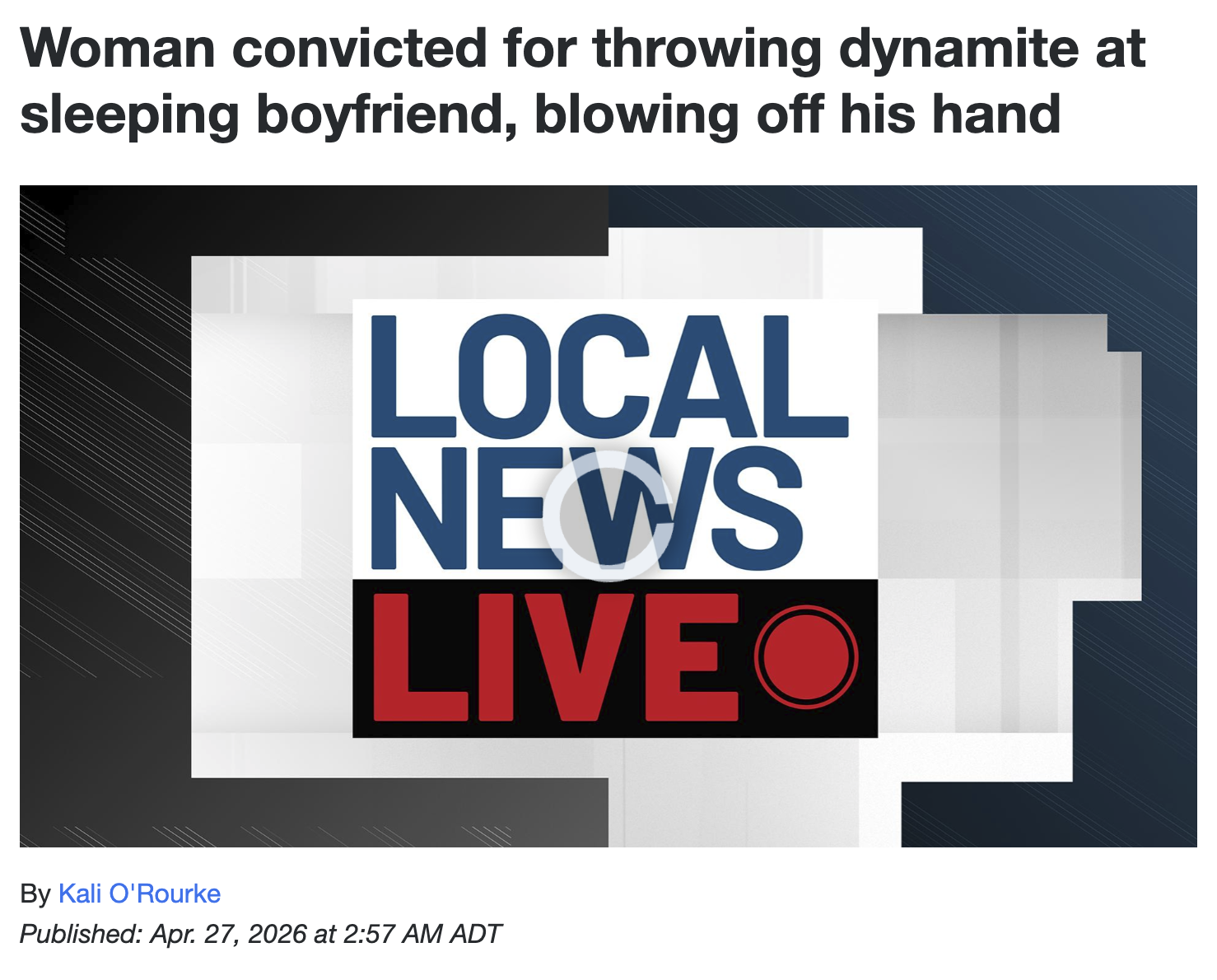 Woman convicted for throwing dynamite at sleeping boyfriend, blowing off his hand LOCAL NEWS LIVE By Kali O'Rourke Published: Apr. 27, 2026 at 2:57 AM ADT