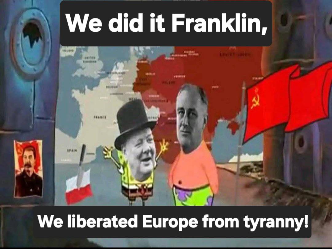 We did it Franklin, SPAIN FRANCE We liberated Europe from tyranny!