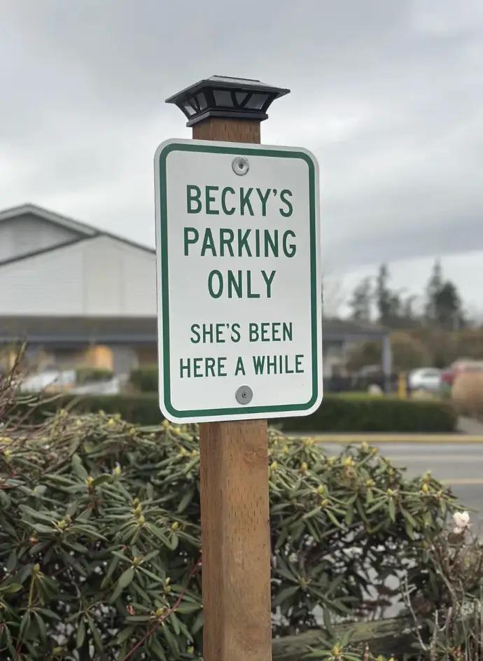 BECKY'S PARKING ONLY SHE'S BEEN HERE A WHILE