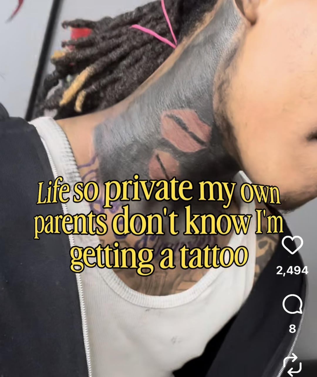 Life so private my own parents don't know I'm getting a tattoo C 2,494 Q 8