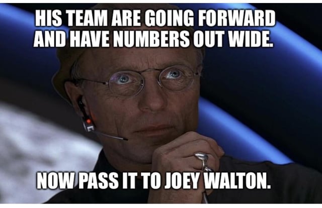 HIS TEAM ARE GOING FORWARD AND HAVE NUMBERS OUT WIDE. NOW PASS IT TO JOEY WALTON.