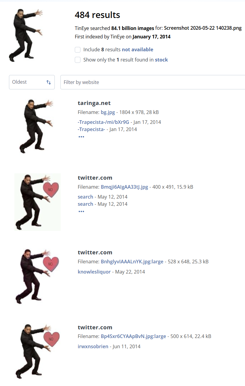 5 484 results TinEye searched 84.1 billion images for: Screenshot 2026-05-22 140238.png First indexed by TinEye on January 17, 2014 Include 8 results not available Show only the 1 result found in stock Oldest NO NO Filter by website taringa.net Filename: bg.jpg - 1804 x 978, 28 kB -Trapecista-/mi/bXr9G - Jan 17, 2014 -Trapecista--Jan 17, 2014 twitter.com Filename: Bmqji6AlgAA33tJ.jpg - 400 x 491, 15.9 kB search - May 12, 2014 search - May 12, 2014 twitter.com Filename: BnhglyvIAAALnYK.jpg:large - 528 x 648, 25.3 kB knowlesliquor - May 22, 2014 NO twitter.com Filename: Bp4Sxr6CYAApBvN.jpg:large - 500 x 614, 22.4 kB irwxnsobrien - Jun 11, 2014
