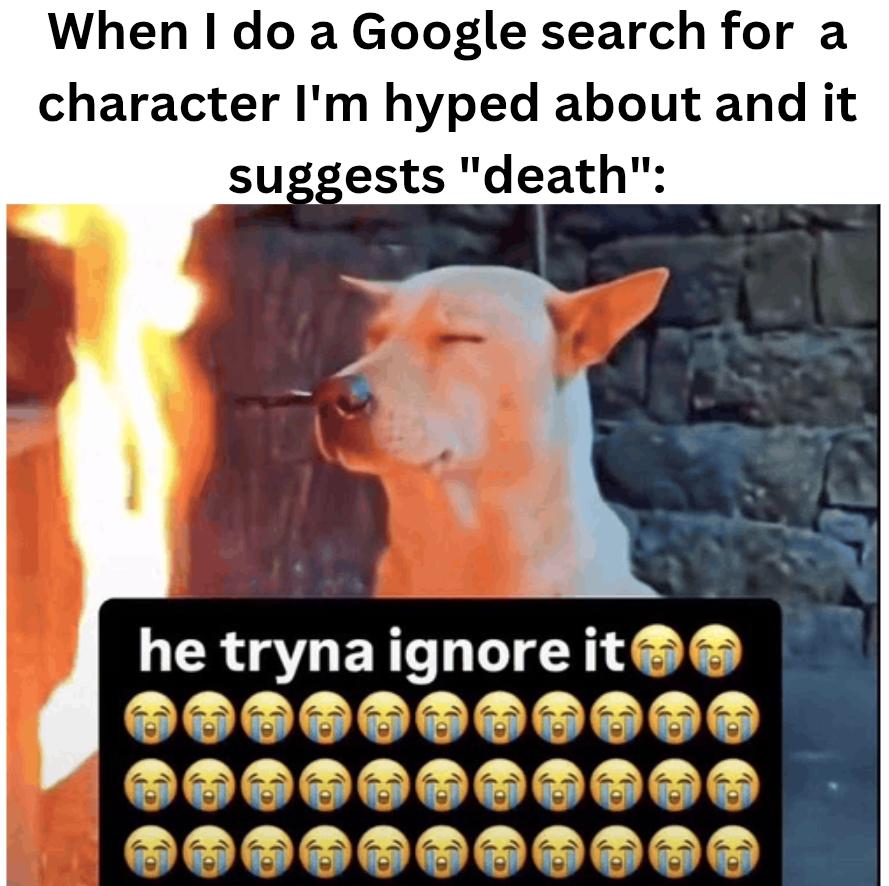 when it suggests death | He Tryna Ignore It | Know Your Meme