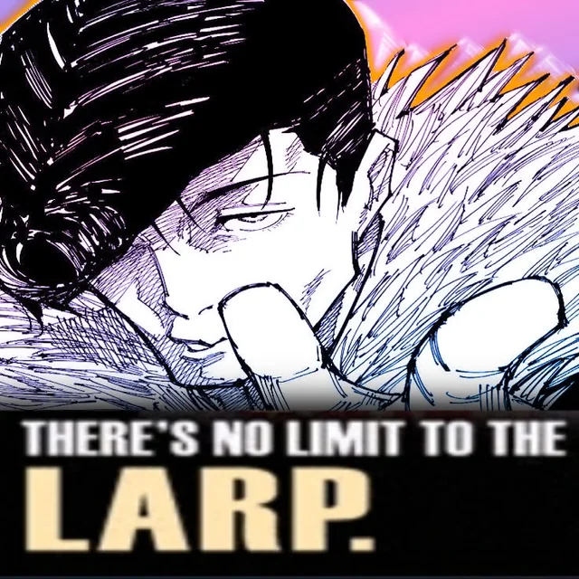 THERE'S NO LIMIT TO THE LARP.