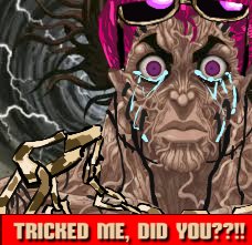 TRICKED ME, DID YOU??!!
