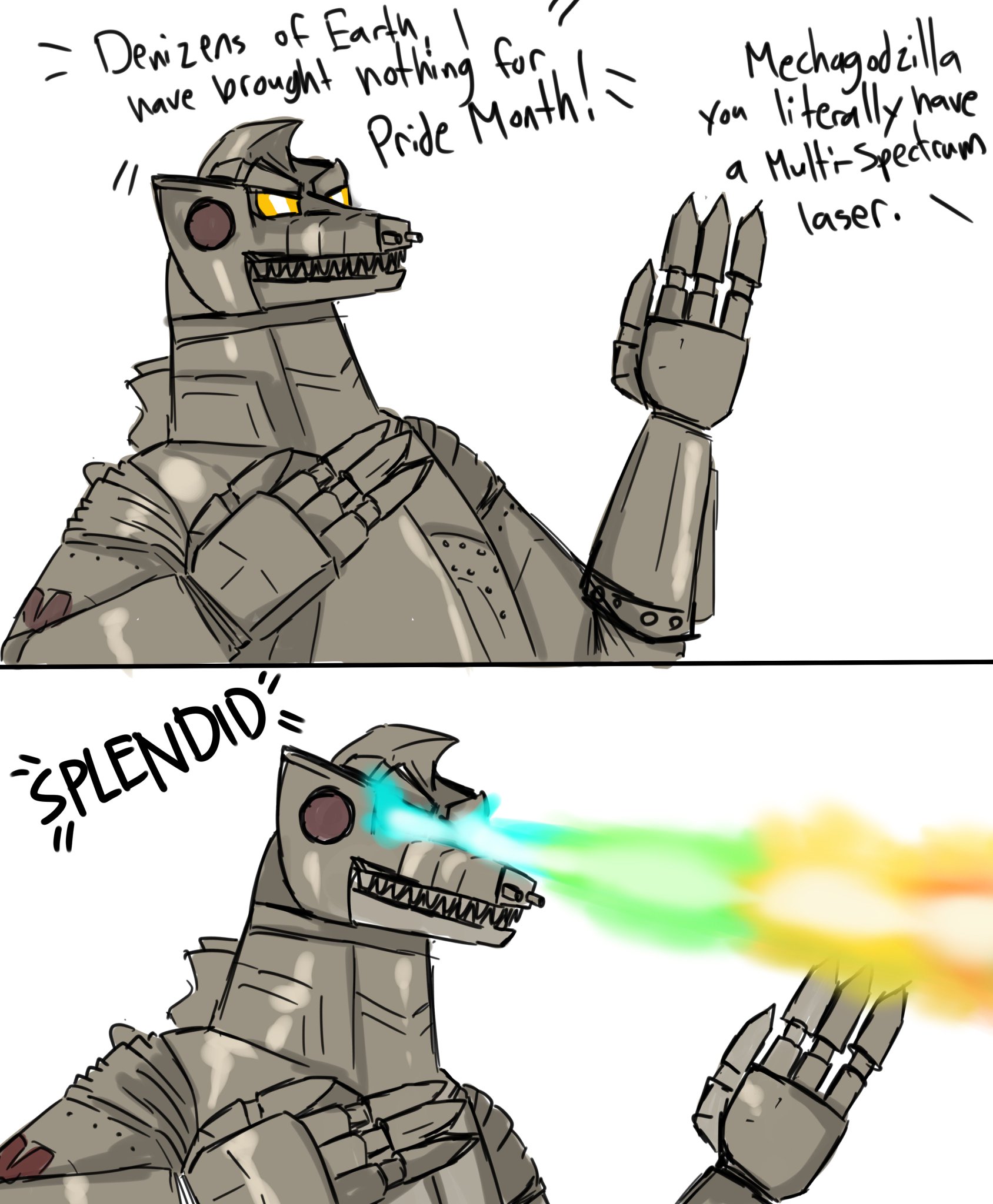 - Denizens of Earth, have brought nothing for Pride Month! \ wwwwwwwwww Mechagodzilla You literally have a Multi-Spectrum laser. SPLENDID w wwww www