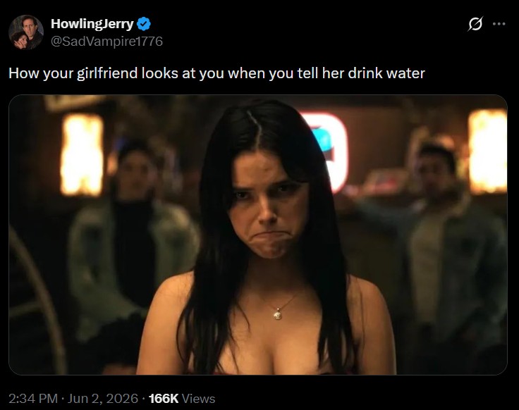 A meme reading, "How your girlfriend looks at you when you tell her drink water."