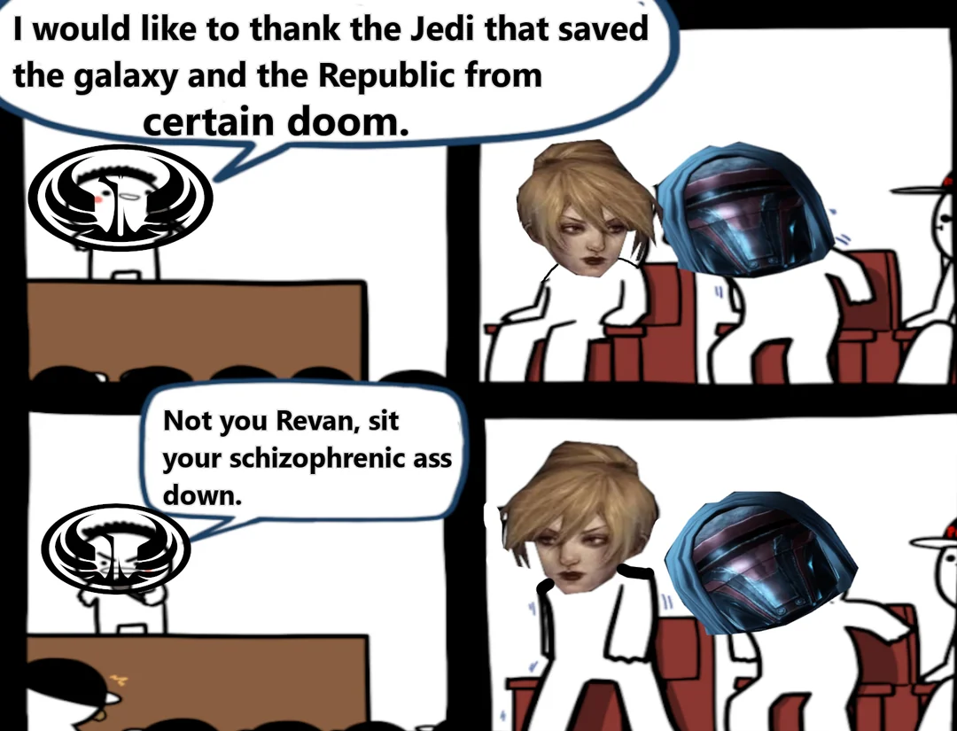 I would like to thank the Jedi that saved the galaxy and the Republic from certain doom. Not you Revan, sit your schizophrenic ass down.