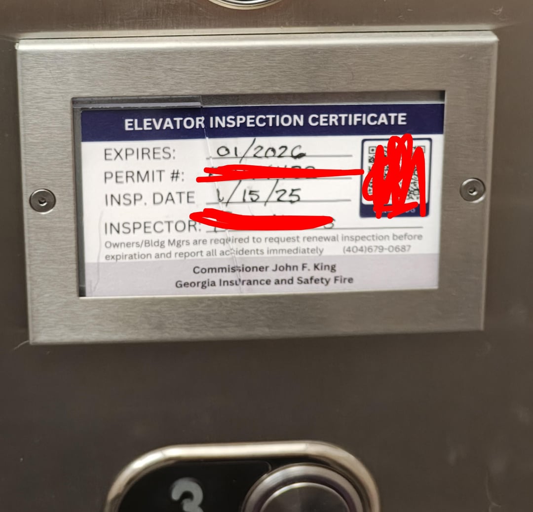 ELEVATOR INSPECTION CERTIFICATE EXPIRES: PERMIT #: 01/2026 INSP. DATE 1/15/25 INSPECTOR Owners/Bldg Mgrs are required to request renewal inspection before expiration and report all accidents immediately Commissioner John F. King (404)679-0687 Georgia Insurance and Safety Fire S