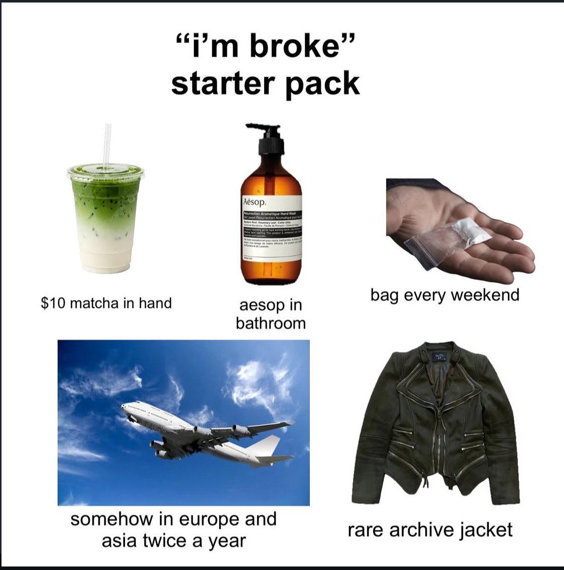 "i'm broke" starter pack Aesop. surection Aromatique Hand Wash Lavent Resumection Aromatique por $10 matcha in hand aesop in bathroom bag every weekend somehow in europe and asia twice a year rare archive jacket