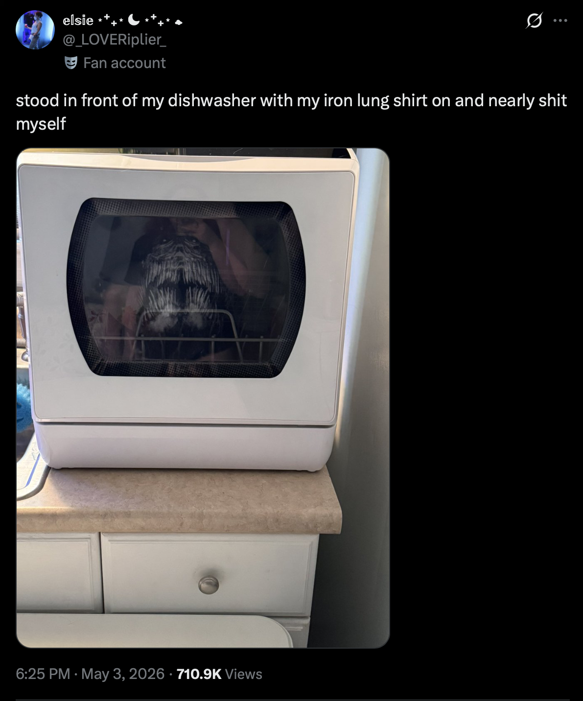 elsie @_LOVERiplier_ Fan account stood in front of my dishwasher with my iron lung shirt on and nearly s--- myself 6:25 PM - May 3, 2026 710.9K Views