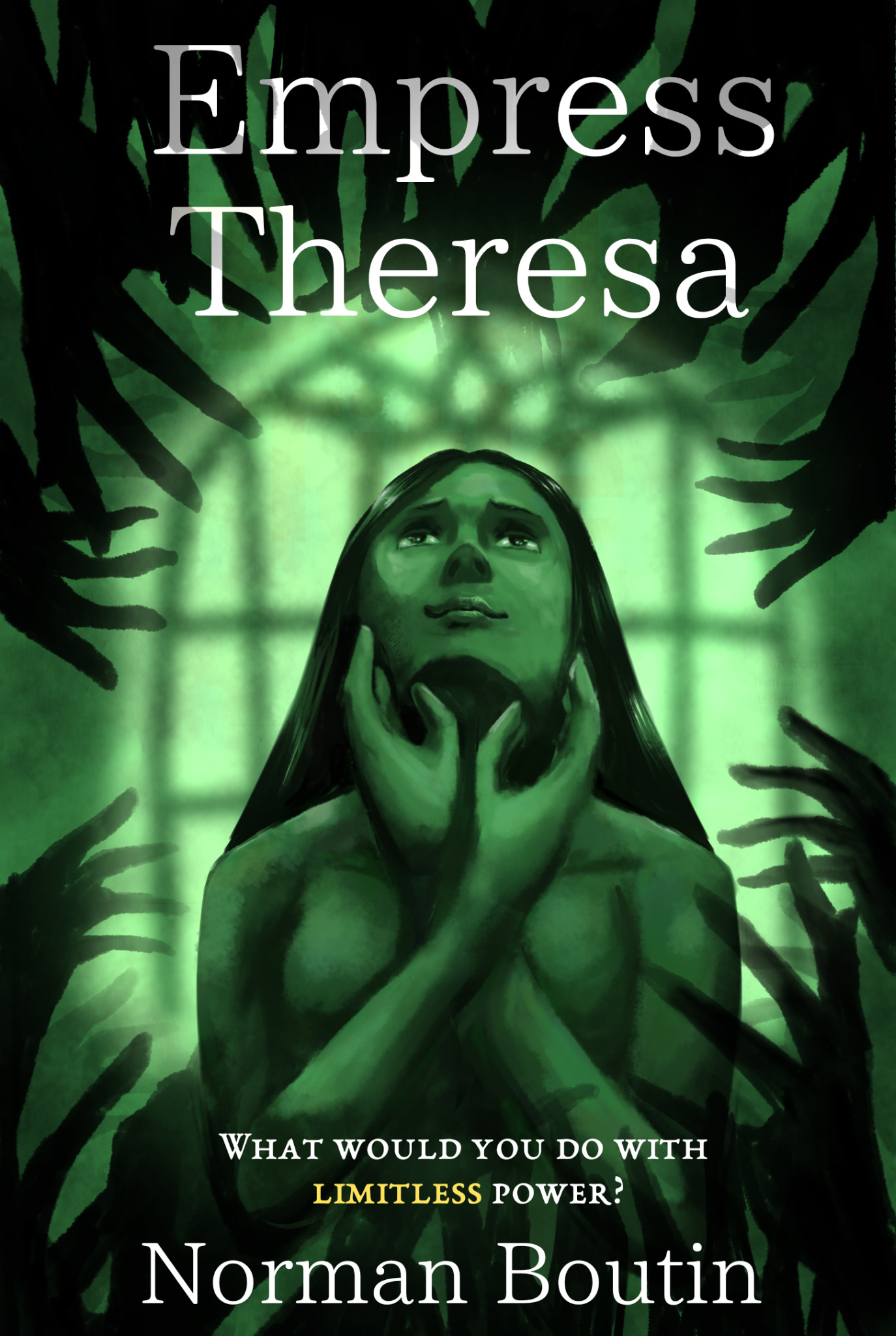 Empress Theresa WHAT WOULD YOU DO WITH LIMITLESS POWER? Norman Boutin