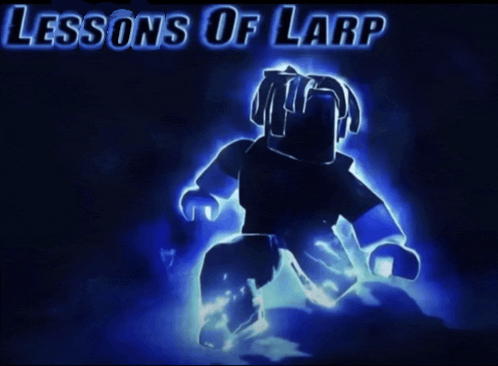 LESSONS OF LARP