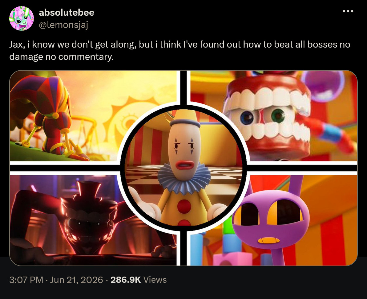 absolutebee @lemonsjaj Jax, i know we don't get along, but i think I've found out how to beat all bosses no damage no commentary. 3:07 PM ⚫ Jun 21, 2026 286.9K Views