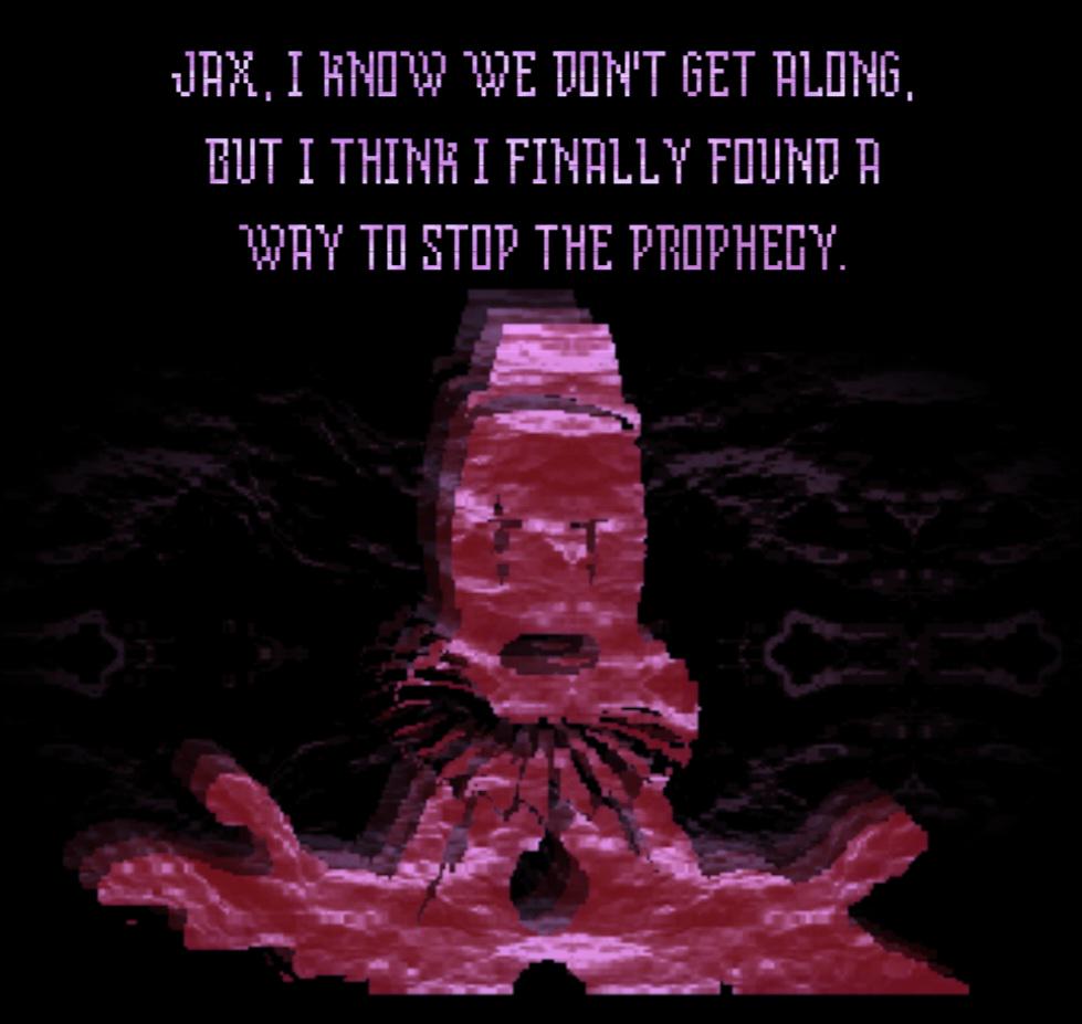 JAX, I KNOW WE DON'T GET ALONG, BUT I THINK I FINALLY FOUND A WAY TO STOP THE PROPHECY.