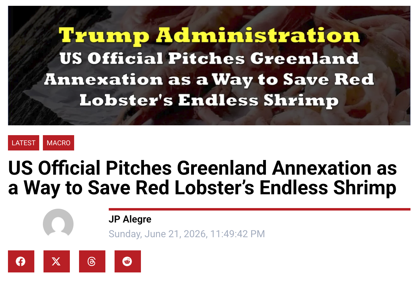 Administration US Official Pitches Greenland Annexation as a Way to Save Red Lobster's Endless Shrimp LATEST MACRO US Official Pitches Greenland Annexation as a Way to Save Red Lobster's Endless Shrimp JP Alegre Sunday, June 21, 2026, 11:49:42 PM X 6